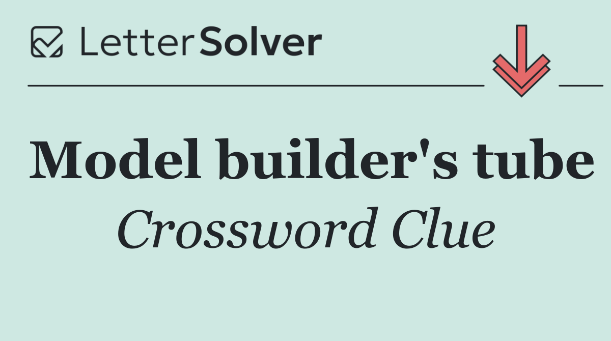 Model builder's tube