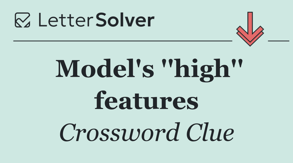 Model's ''high'' features