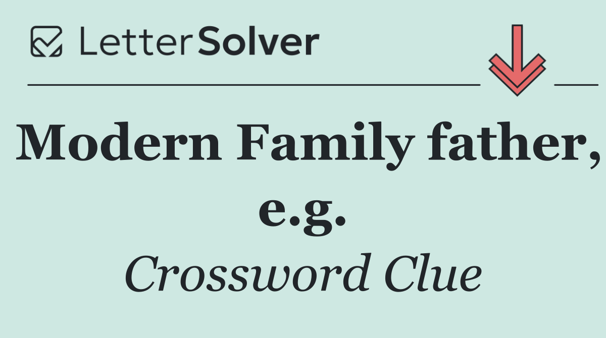 Modern Family father, e.g.