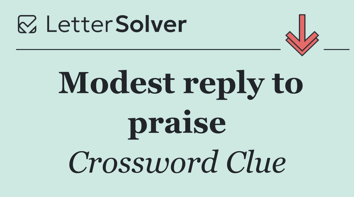 Modest reply to praise