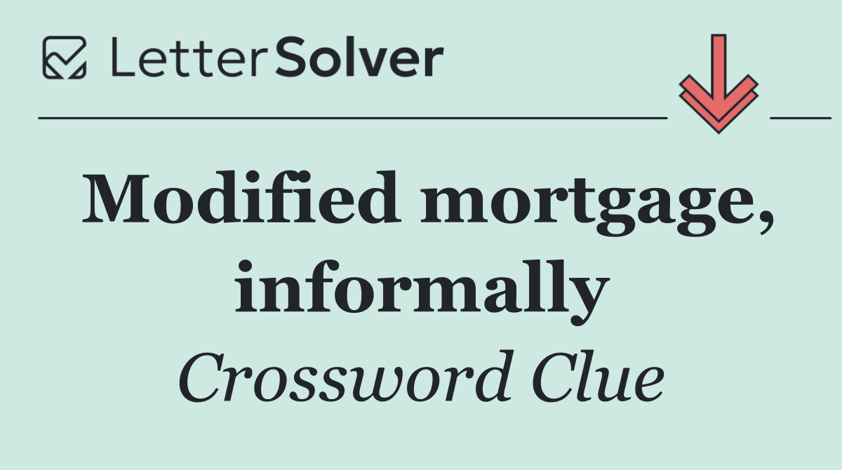 Modified mortgage, informally