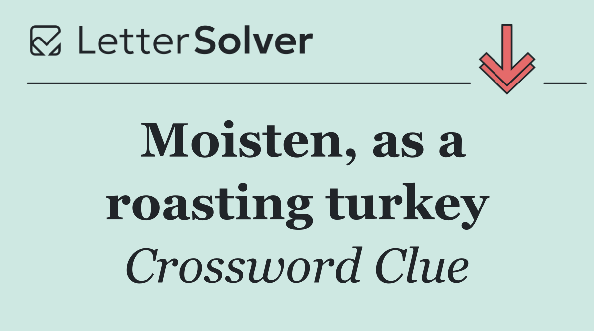 Moisten, as a roasting turkey