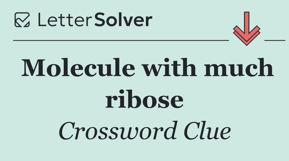 Molecule with much ribose