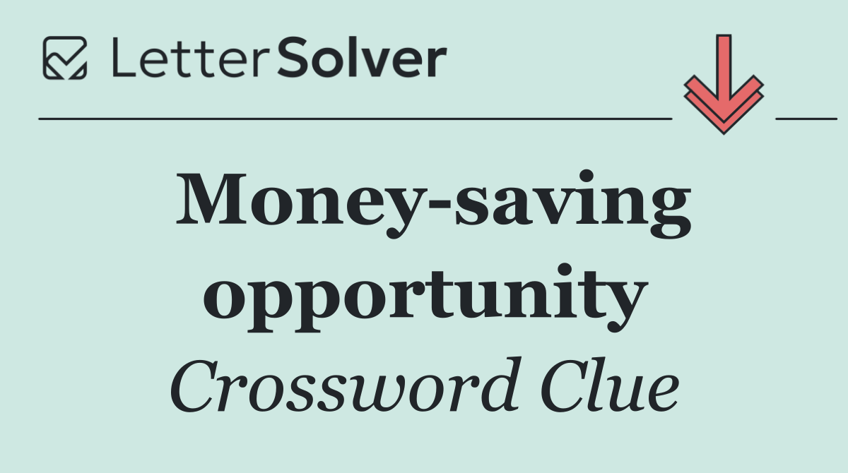 Money saving opportunity
