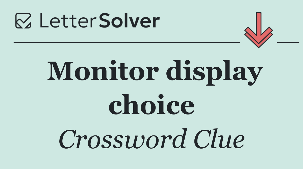 Monitor display choice