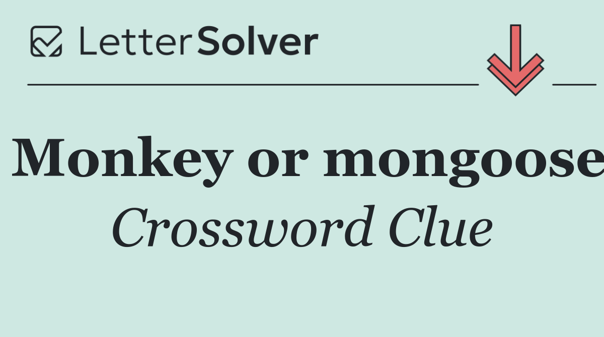 Monkey or mongoose