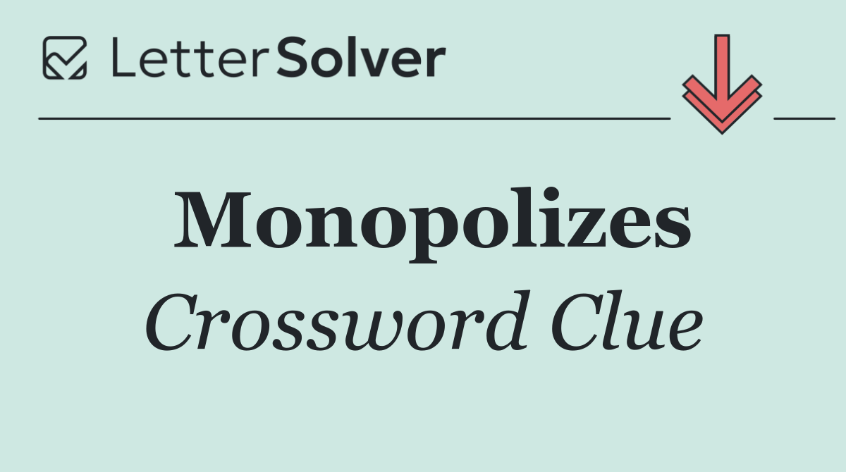 Monopolizes