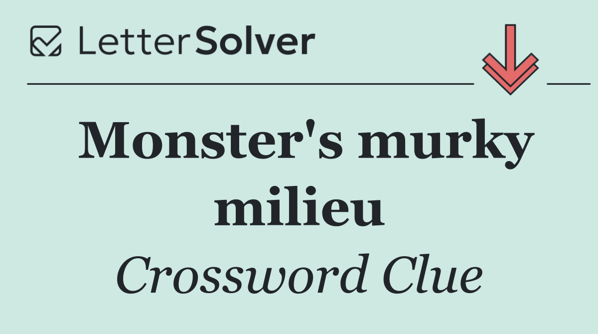 Monster's murky milieu