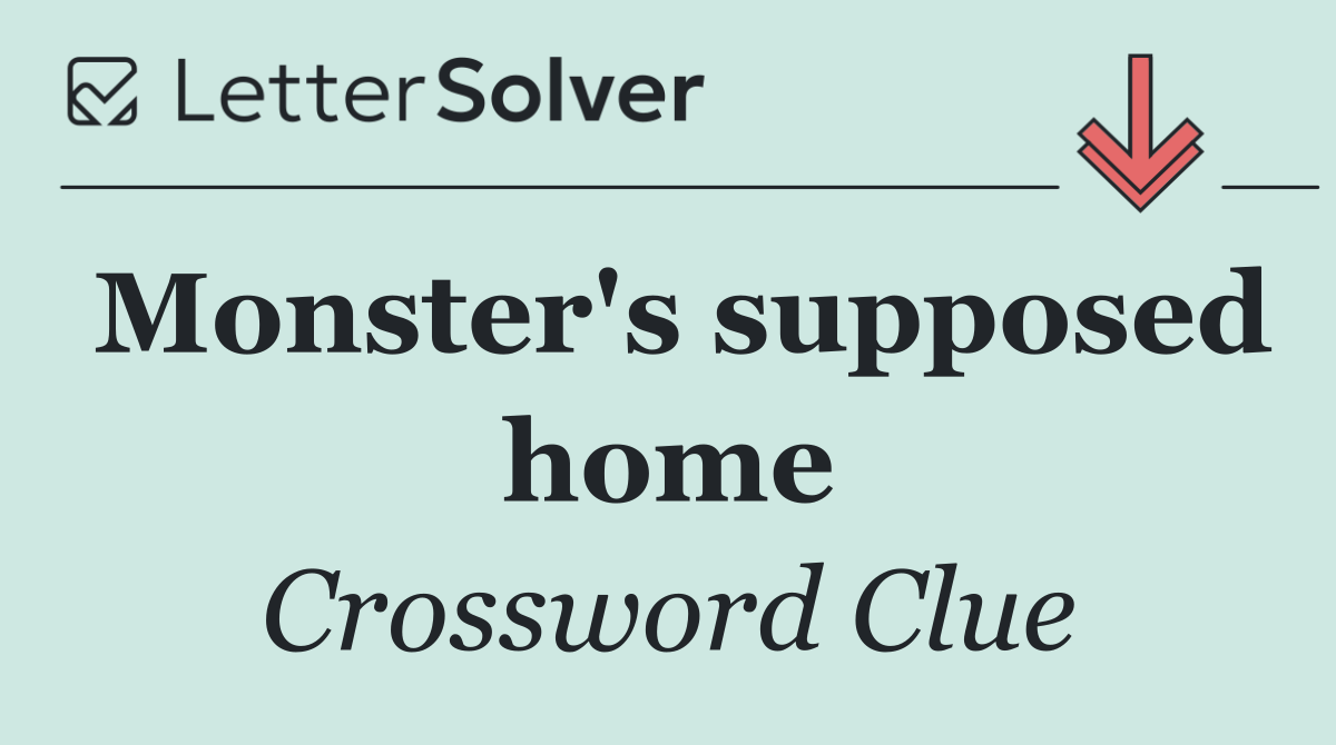 Monster's supposed home