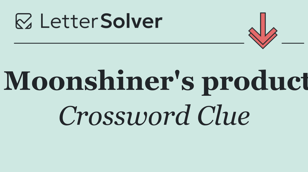 Moonshiner's product
