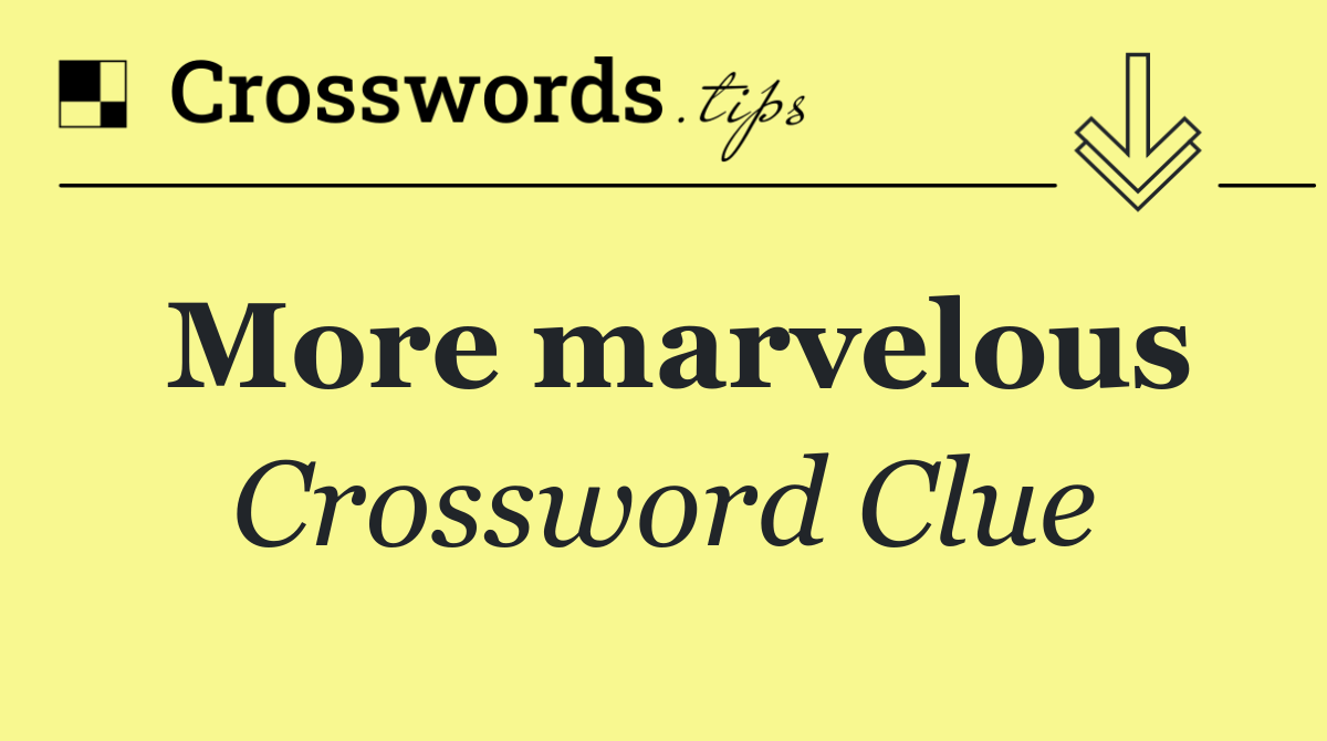 More marvelous crossword clue answers