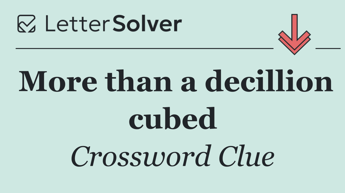 More than a decillion cubed