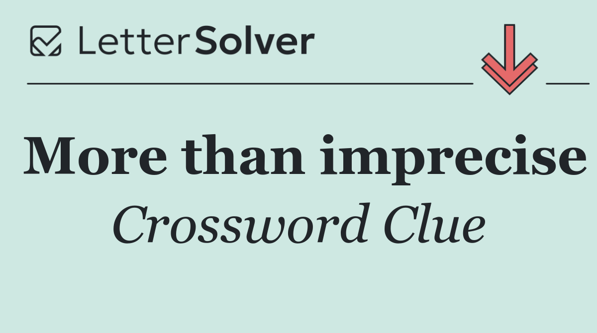 More than imprecise