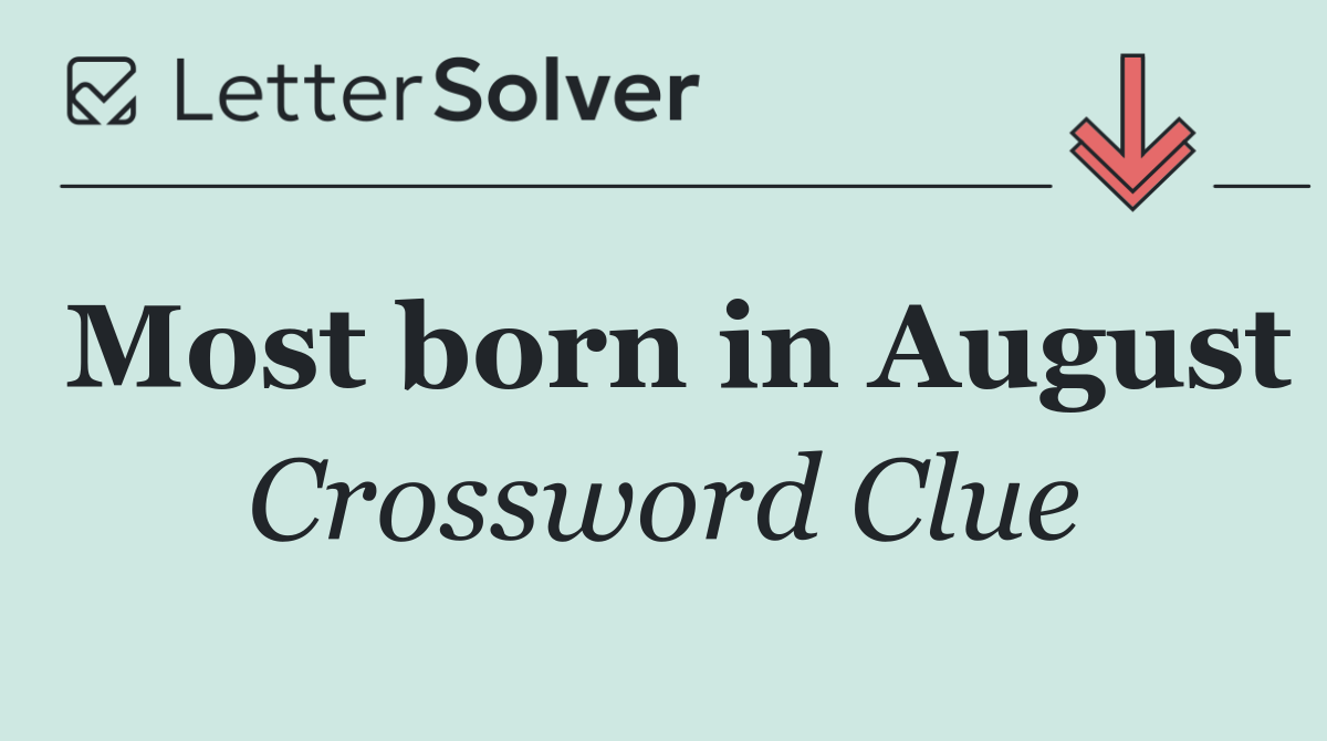 Most born in August