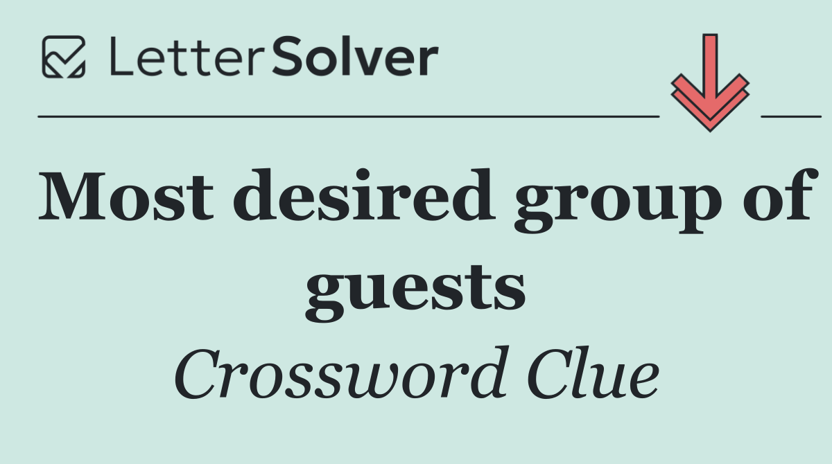 Most desired group of guests
