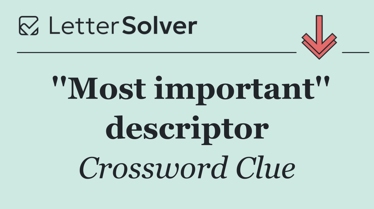 ''Most important'' descriptor