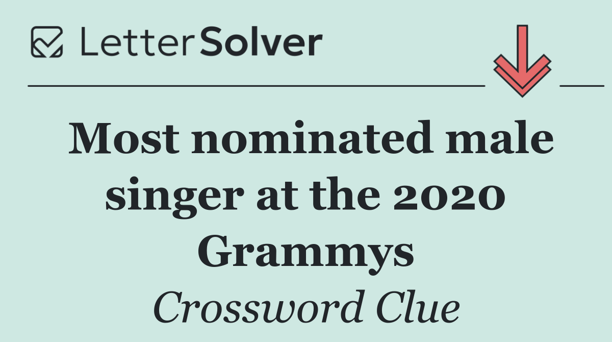 Most nominated male singer at the 2020 Grammys