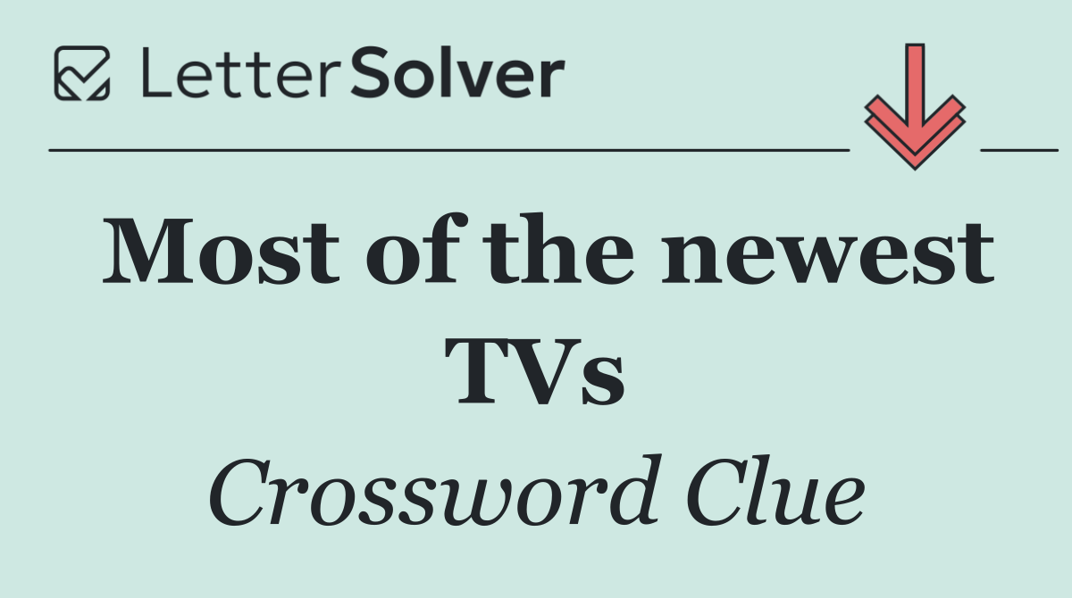 Most of the newest TVs