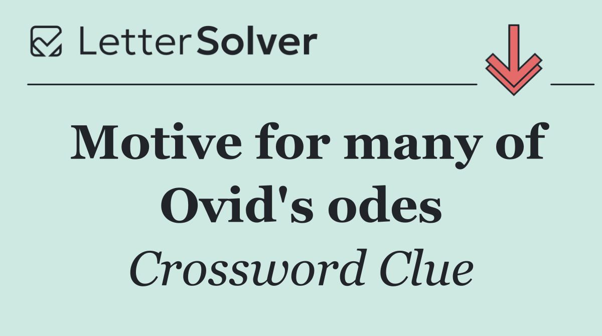 Motive for many of Ovid's odes