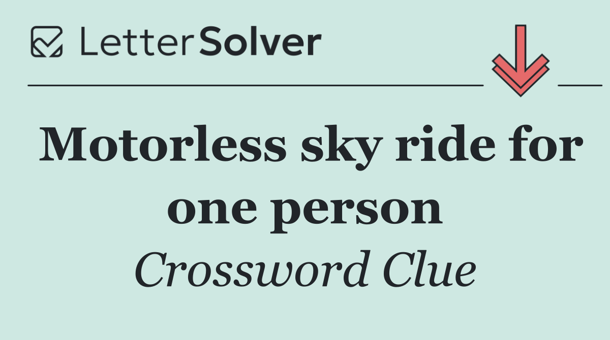 Motorless sky ride for one person