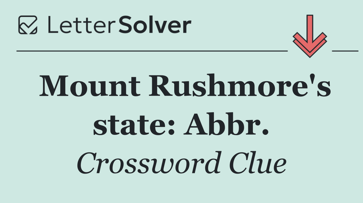 Mount Rushmore's state: Abbr.