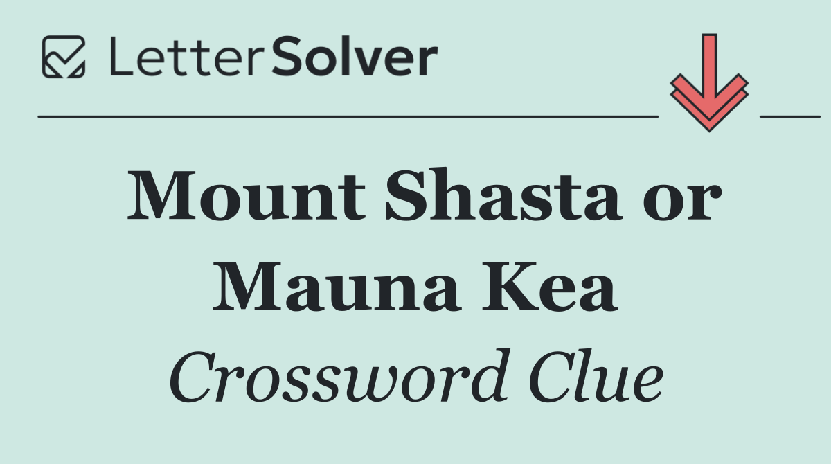 Mount Shasta or Mauna Kea