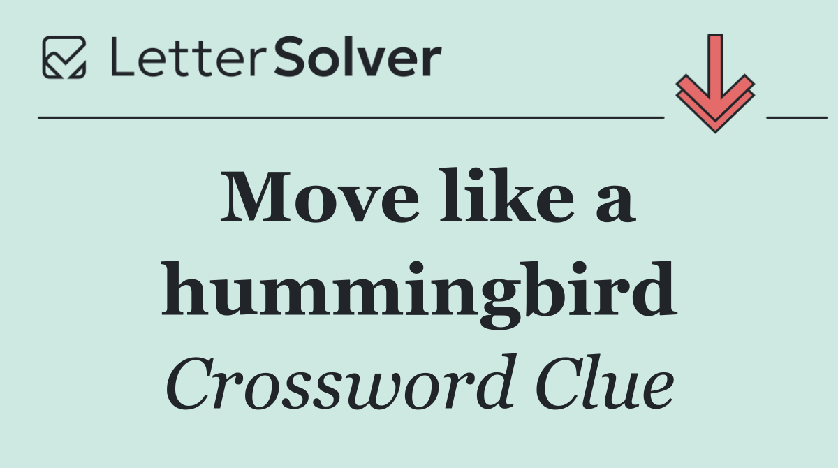 Move like a hummingbird