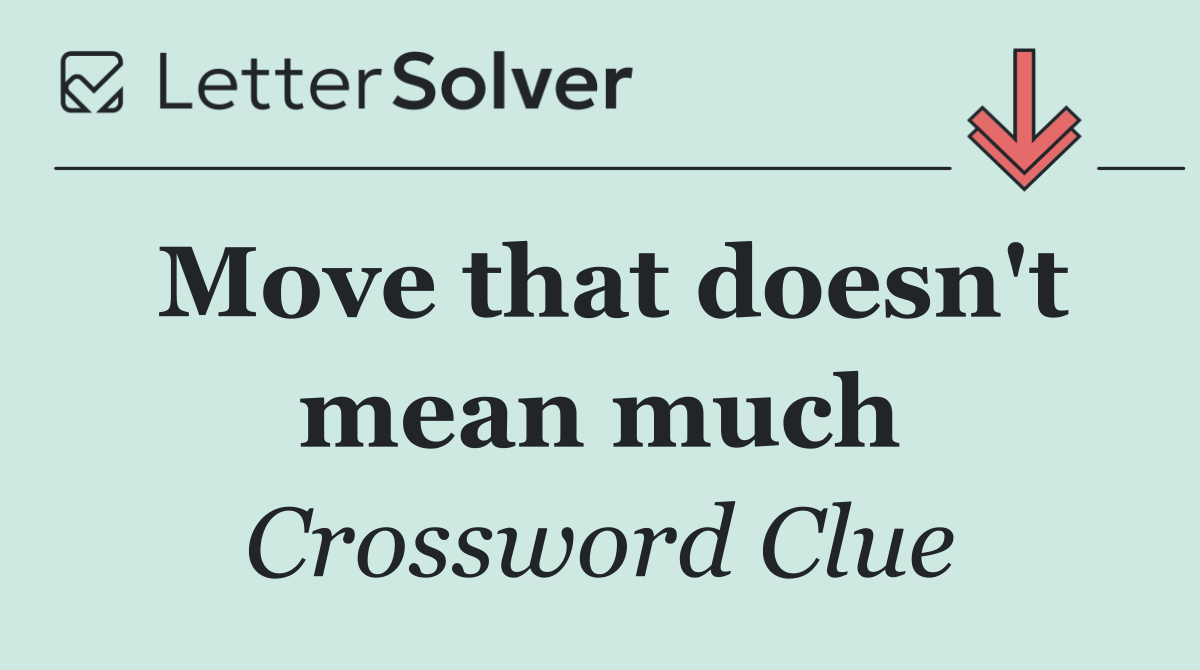 Move that doesn't mean much