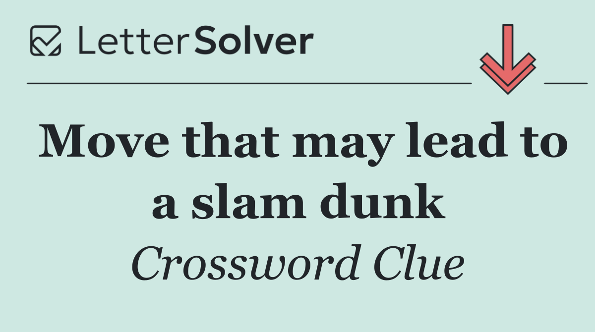 Move that may lead to a slam dunk