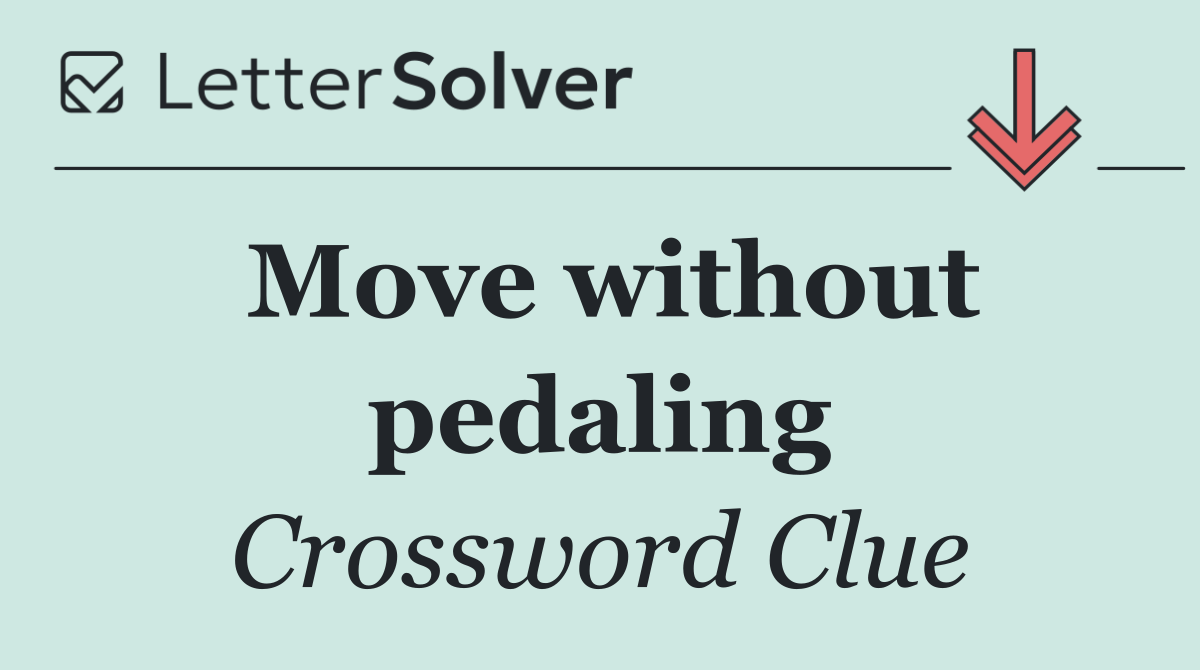 Move without pedaling