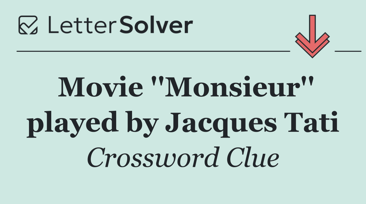 Movie ''Monsieur'' played by Jacques Tati