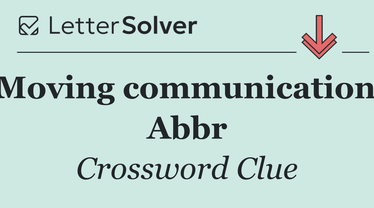 Moving communication: Abbr
