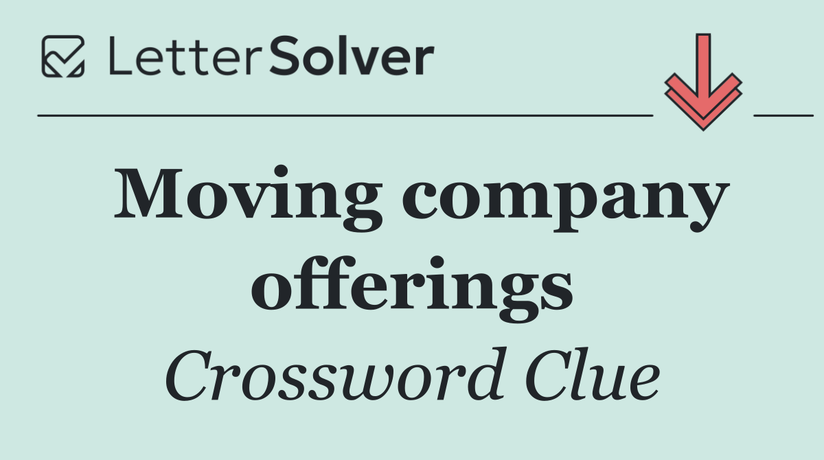 Moving company offerings