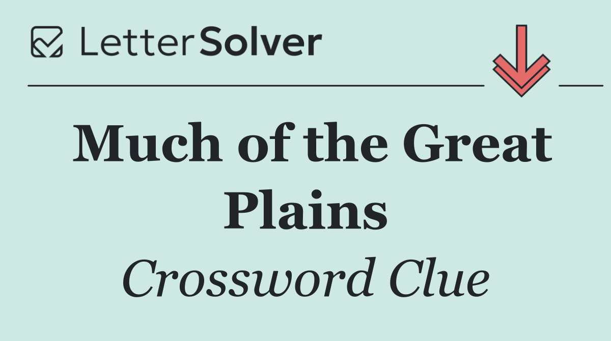 Much of the Great Plains