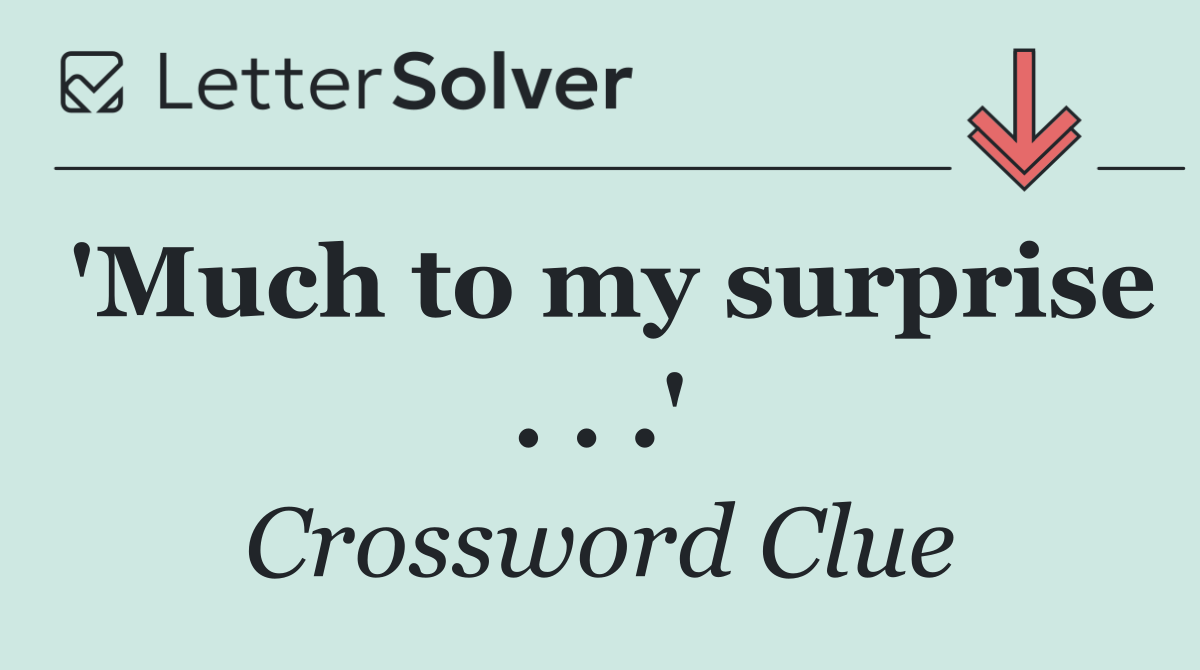 'Much to my surprise . . .'