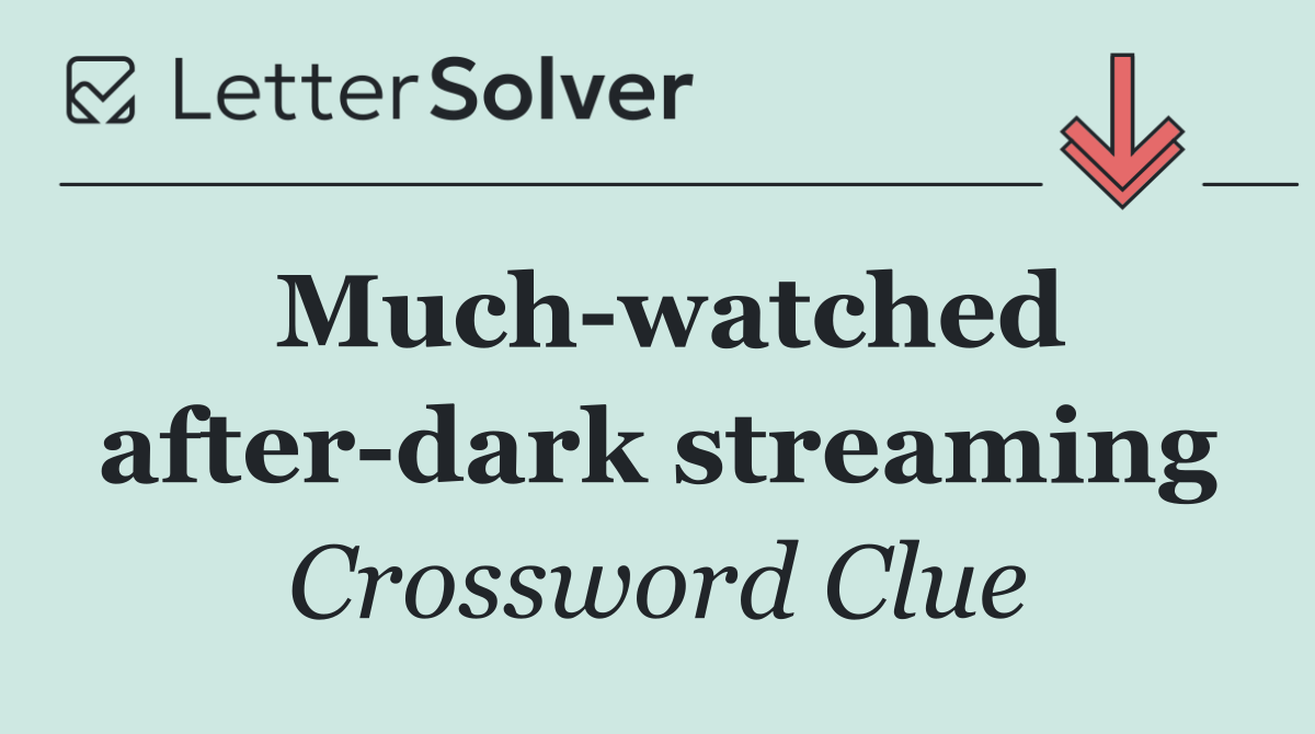Much watched after dark streaming