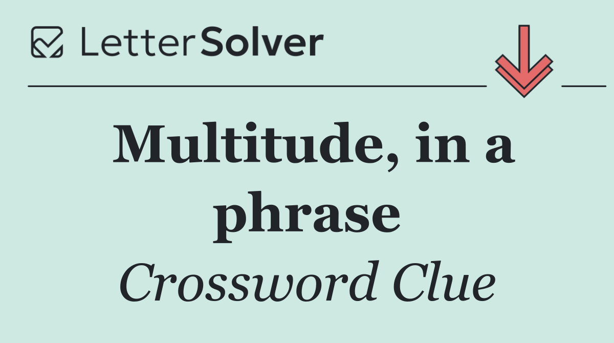 Multitude, in a phrase