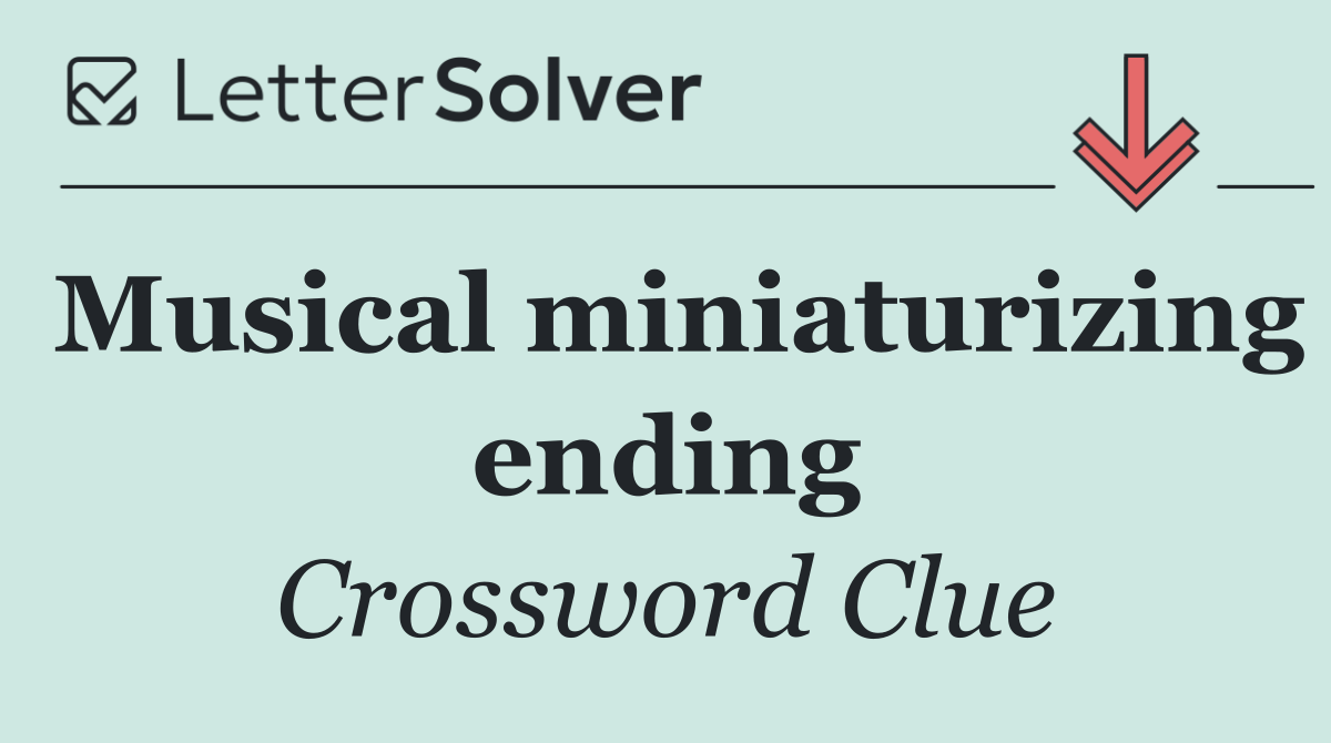 Musical miniaturizing ending