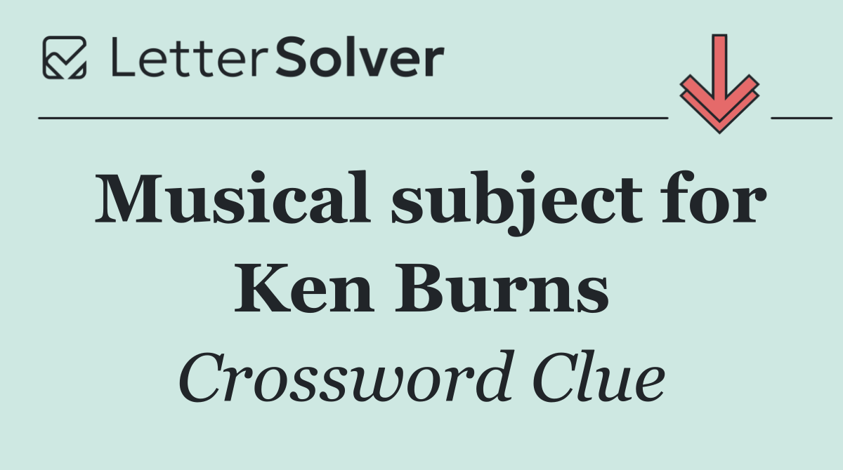Musical subject for Ken Burns