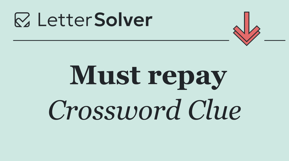 Must repay