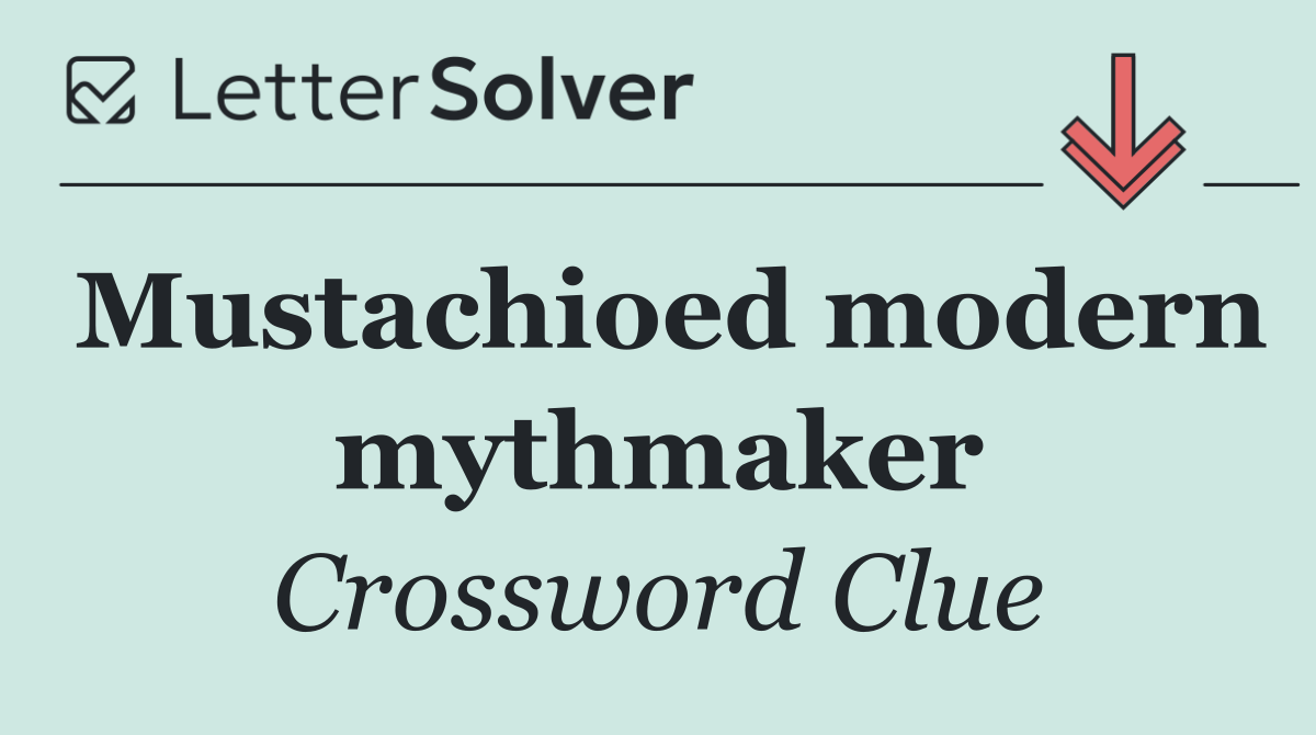 Mustachioed modern mythmaker