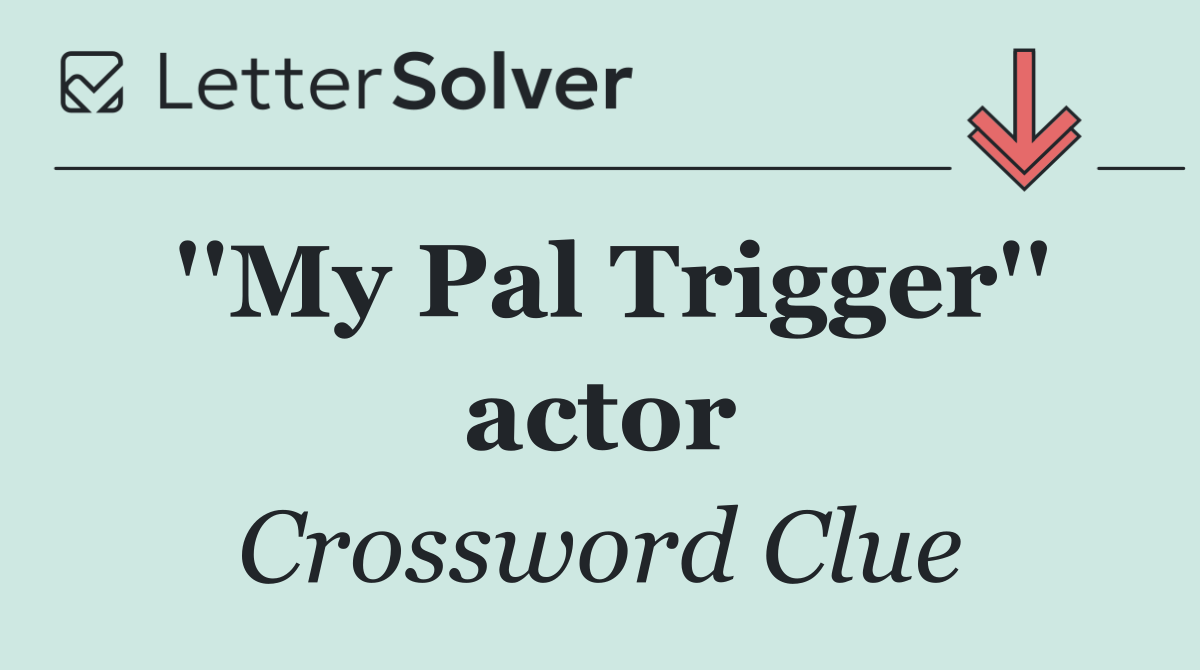 ''My Pal Trigger'' actor