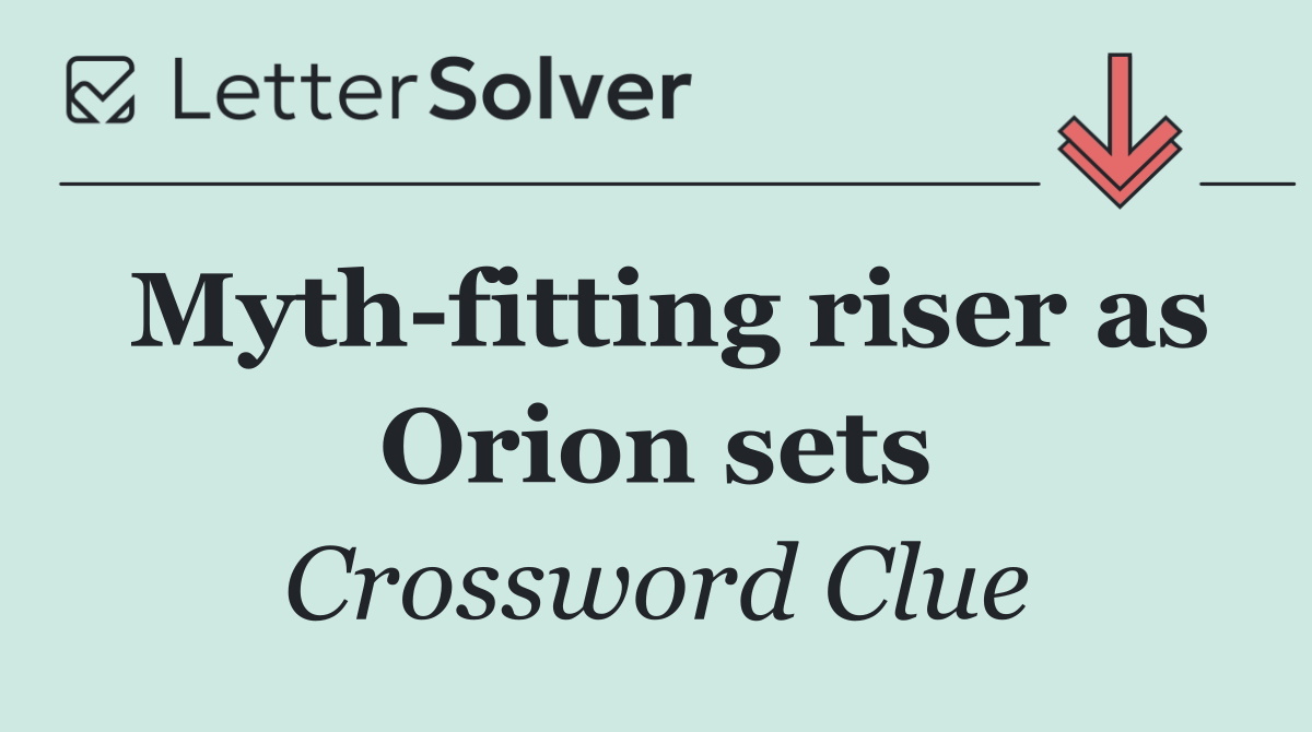 Myth fitting riser as Orion sets