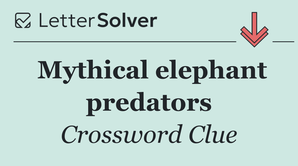 Mythical elephant predators