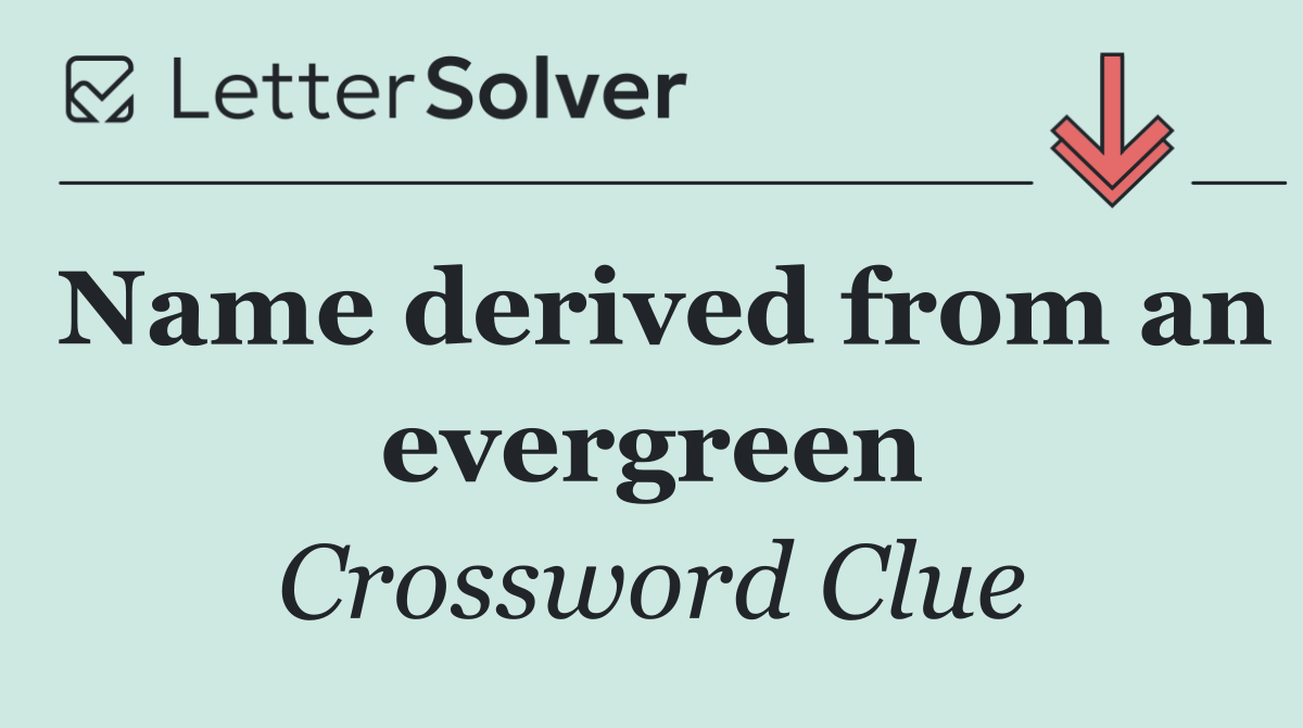 Name derived from an evergreen