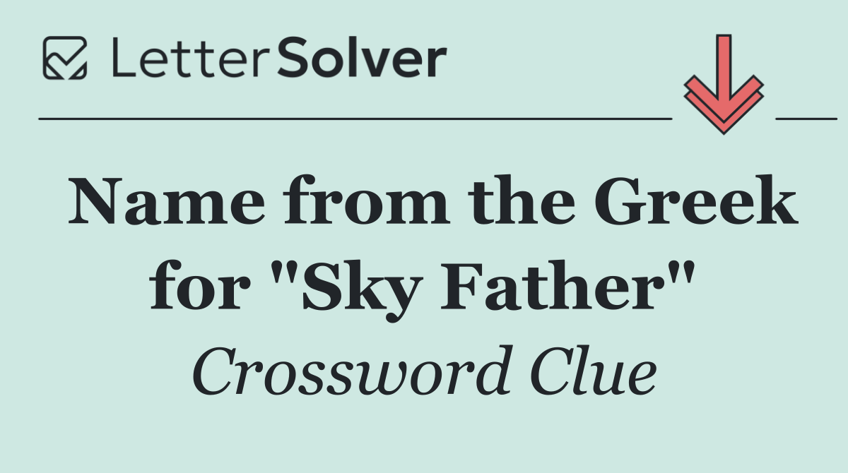 Name from the Greek for "Sky Father"