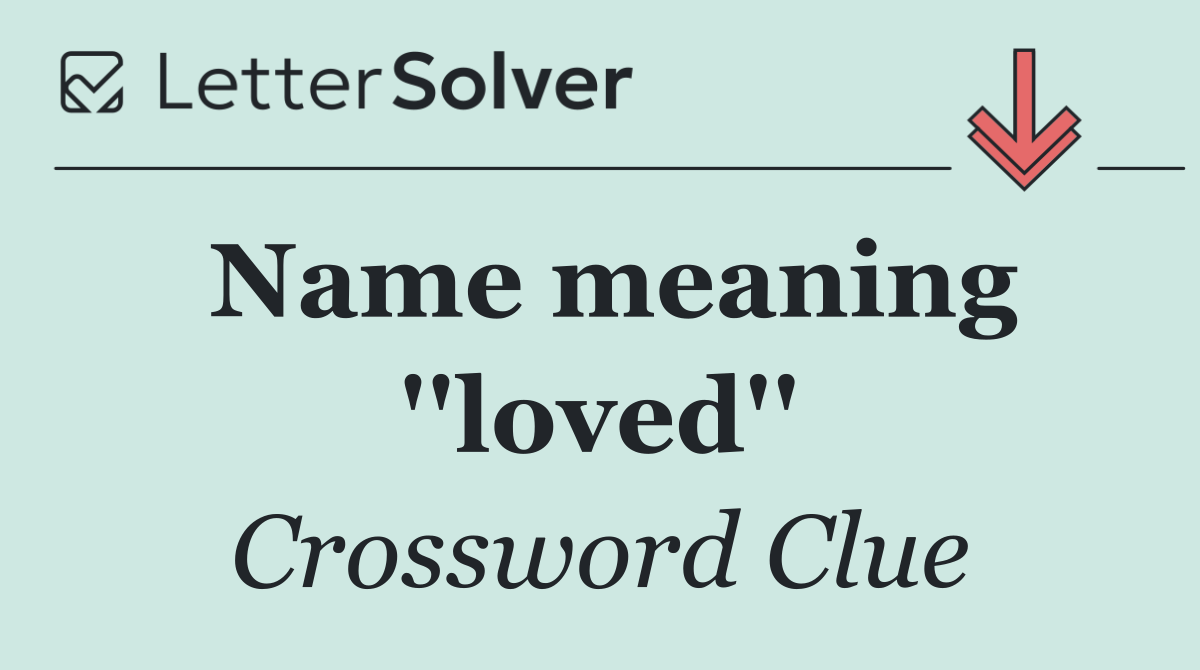 Name meaning ''loved''