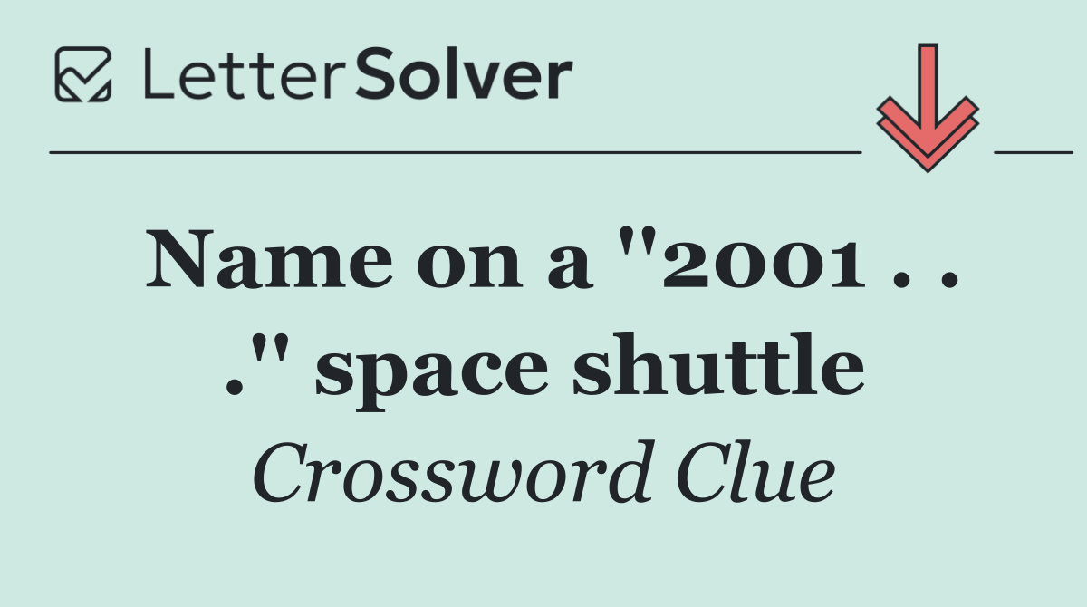 Name on a ''2001 . . .'' space shuttle