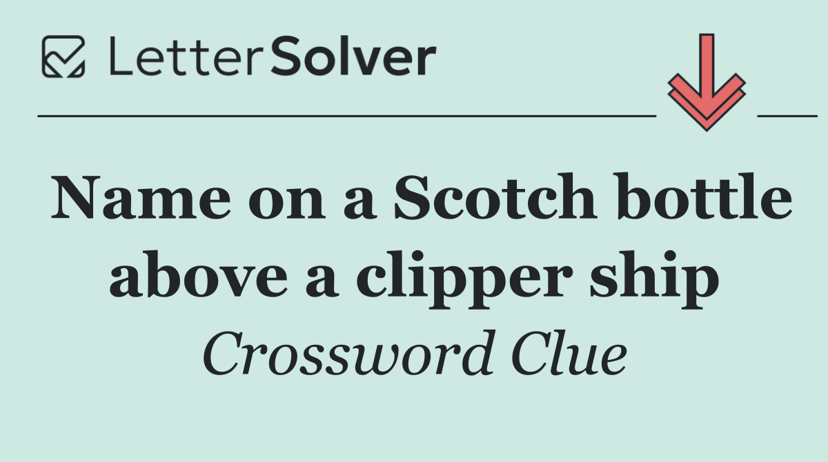 Name on a Scotch bottle above a clipper ship