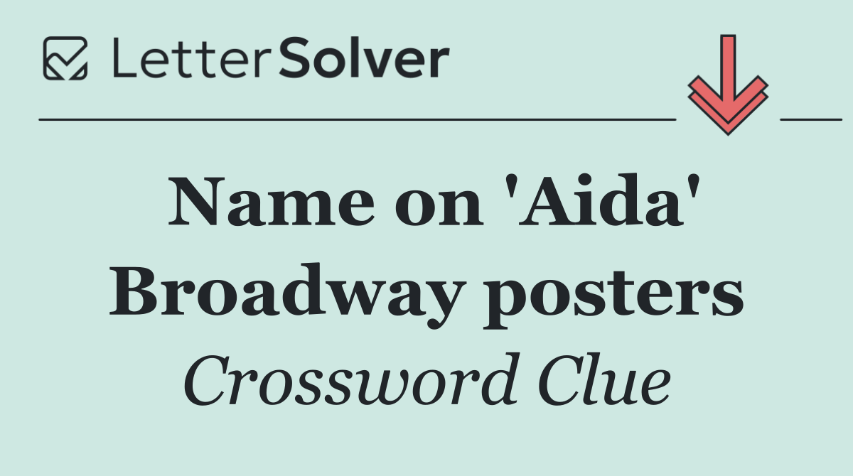 Name on 'Aida' Broadway posters